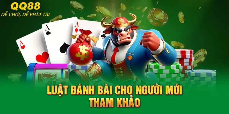 Luật đánh bài cho người mới tham khảo