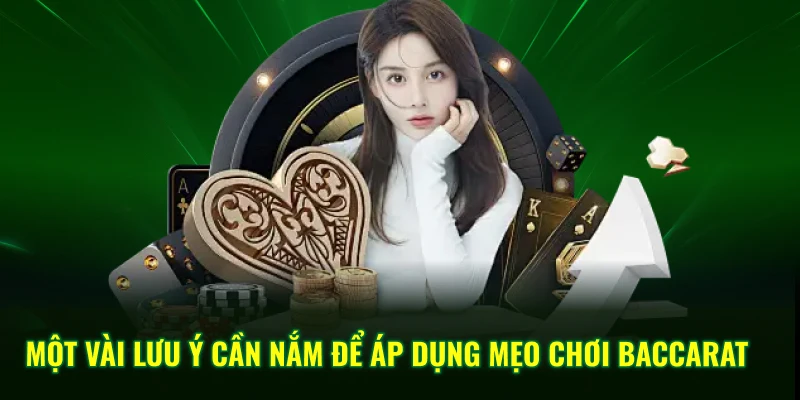 Một vài lưu ý cần nắm để áp dụng mẹo chơi baccarat 