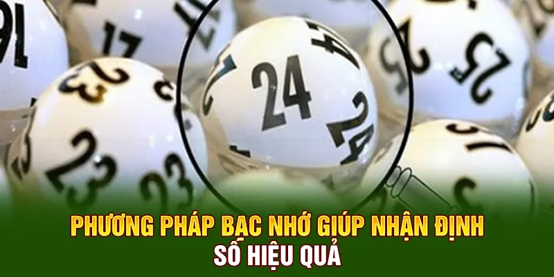 Phương pháp bạc nhớ giúp nhận định số hiệu quả 